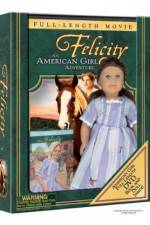 Watch Felicity An American Girl Adventure Vumoo