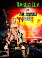 Watch Babezilla VS the Zombie WHorde Vumoo