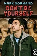 Watch Amy Schumer Presents Mark Normand: Don\'t Be Yourself Vumoo