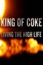 Watch King Of Coke: Living The High Life Vumoo