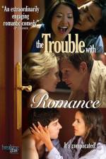 Watch The Trouble with Romance Vumoo