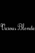 Watch Vicious Blonde Vumoo