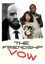 Watch The Friendship Vow Vumoo