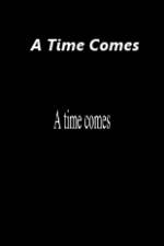 Watch A Time Comes Vumoo