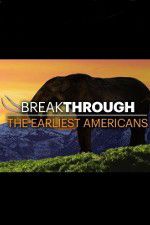 Watch Breakthrough: The Earliest Americans Vumoo