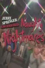 Watch Jerry Springer Uncensored Naughty Nightmares Vumoo