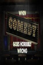 Watch When Comedy Goes Horribly Wrong Vumoo