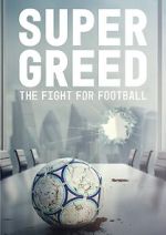 Watch Super Greed: The Fight for Football Vumoo