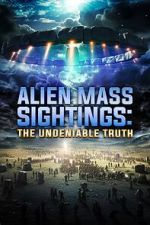 Watch Alien Mass Sightings: The Undeniable Truth Vumoo