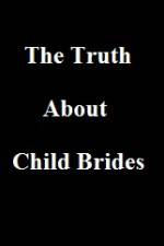 Watch The Truth About Child Brides Vumoo