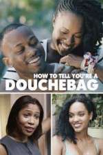 Watch How to Tell You're a Douchebag Vumoo