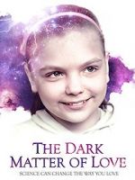 Watch The Dark Matter of Love Vumoo