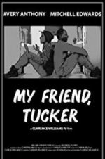 Watch My Friend, Tucker Vumoo