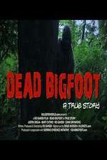 Watch Dead Bigfoot A True Story Vumoo