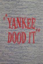Watch Yankee Dood It Vumoo
