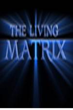 Watch The Living Matrix Vumoo