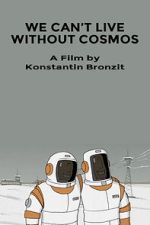 Watch We Can\'t Live Without Cosmos (Short 2014) Vumoo
