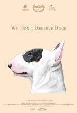 Watch We Don\'t Deserve Dogs Vumoo