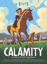 Watch Calamity, a Childhood of Martha Jane Cannary Vumoo