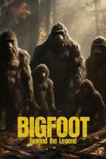 Watch Bigfoot: Beyond the Legend Vumoo