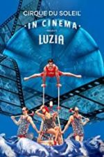 Watch Cirque du Soleil: Luzia Vumoo