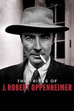 Watch The Trials of J. Robert Oppenheimer Vumoo