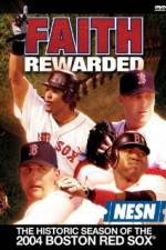 Watch Faith Rewarded: The Historic Season of the 2004 Boston Red Sox Vumoo