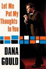 Watch Dana Gould: Let Me Put My Thoughts in You. Vumoo