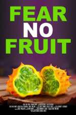 Watch Fear No Fruit Vumoo