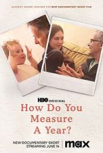 Watch How Do You Measure a Year? (Short 2021) Vumoo