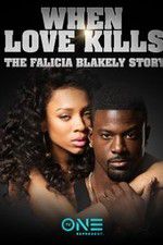 Watch When Love Kills: The Falicia Blakely Story Vumoo