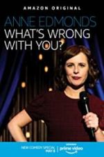 Watch Anne Edmonds: What\'s Wrong with You? Vumoo