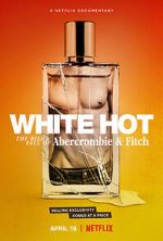 Watch White Hot: The Rise & Fall of Abercrombie & Fitch Vumoo