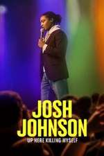 Watch Josh Johnson: Up Here Killing Myself (TV Special 2023) Vumoo