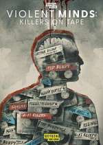 Watch Violent Minds: Killers on Tape Vumoo