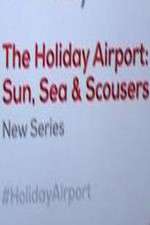 Watch The Holiday Airport: Sun, Sea and Scousers Vumoo
