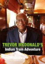 Watch Trevor McDonald's Indian Train Adventure Vumoo