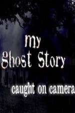 Watch My Ghost Story: Caught On Camera Vumoo