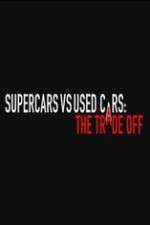 Watch Super Cars v Used Cars: The Trade Off Vumoo