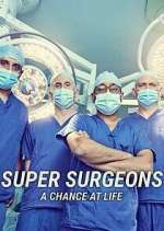 Watch Super Surgeons: A Chance at Life Vumoo
