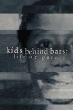 Watch Kids Behind Bars: Life or Parole Vumoo