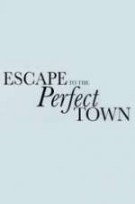 Watch Escape to the Perfect Town Vumoo