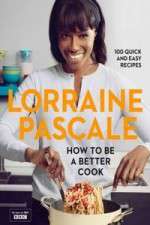 Watch Lorraine Pascale How To Be A Better Cook Vumoo