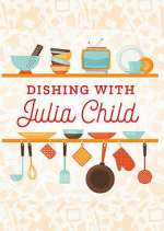 Watch Dishing with Julia Child Vumoo