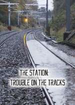 Watch The Station: Trouble on the Tracks Vumoo