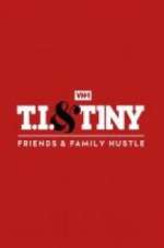 Watch T.I. & Tiny: Friends & Family Hustle Vumoo
