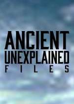 Watch Ancient Unexplained Files Vumoo