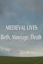 Watch Medieval Lives: Birth Marriage Death Vumoo