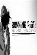 Watch Running Riot Britains Teen Crims Vumoo