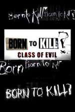 Watch Born to Kill? Class of Evil Vumoo